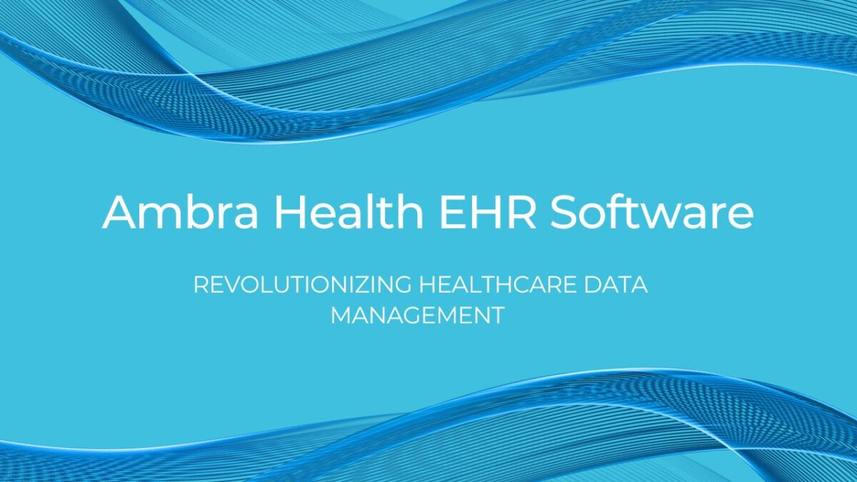Ambra Health EHR Software: Revolutionizing Healthcare Data Management
