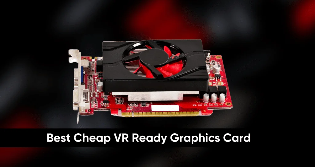 Why Choose the Best Graphics Card for Gaming?