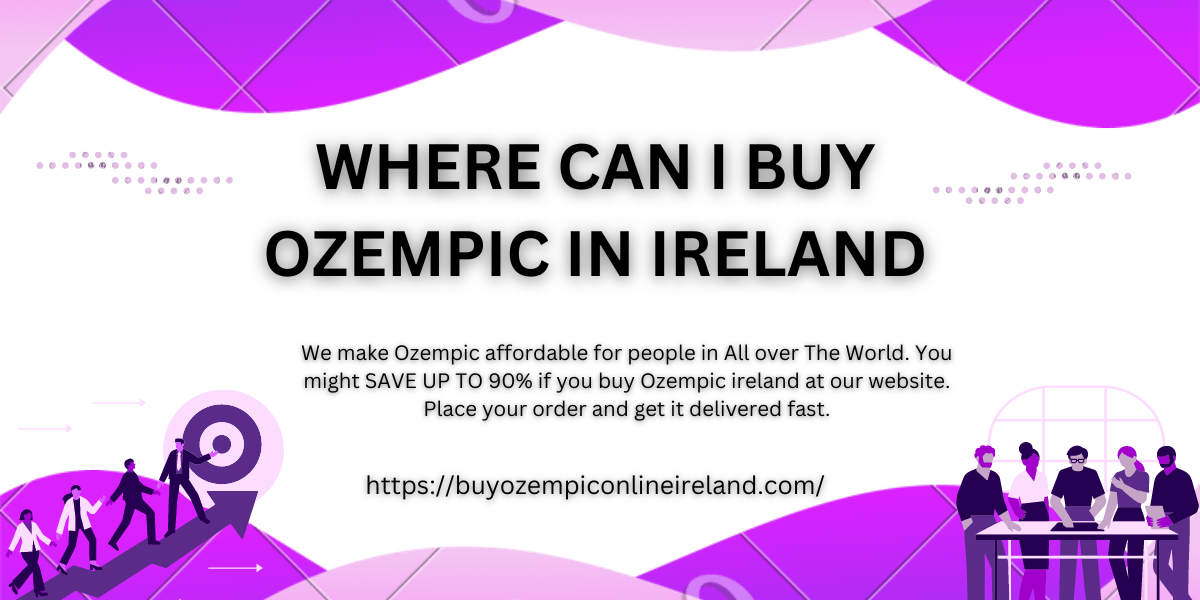 Finding where can i buy ozempic in ireland: A Guide to Purchase Locations