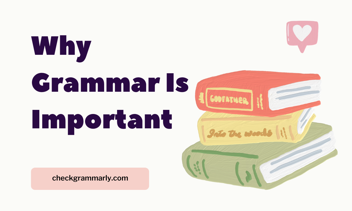 The 4 Valid Reasons Why Grammar Is Important in English
