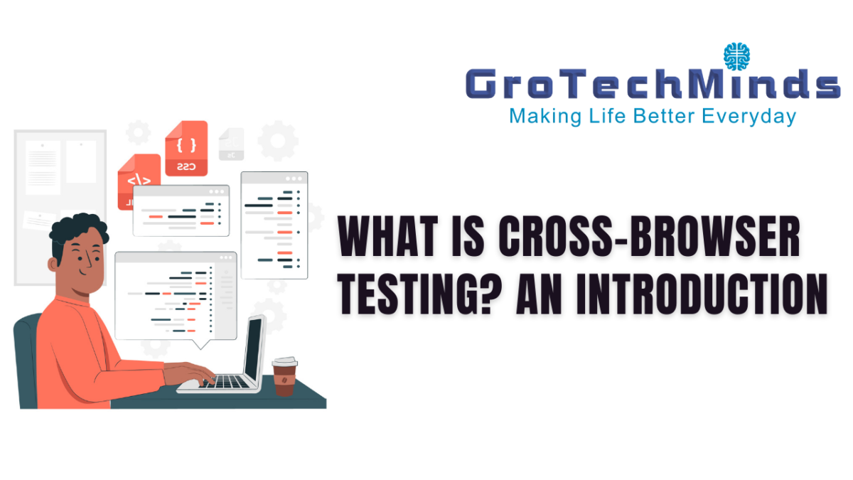 What is Cross-Browser Testing? An Introduction