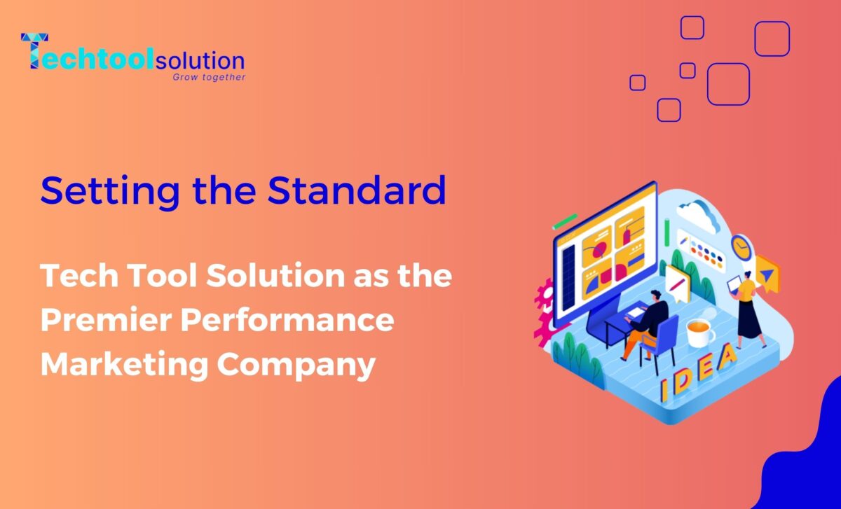 Setting the Standard: Tech Tool Solution as the Premier Performance Marketing Company