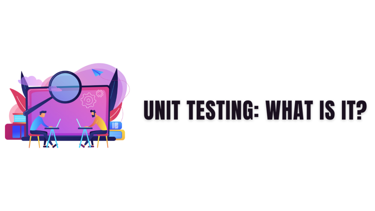 Unit testing: What Is It?