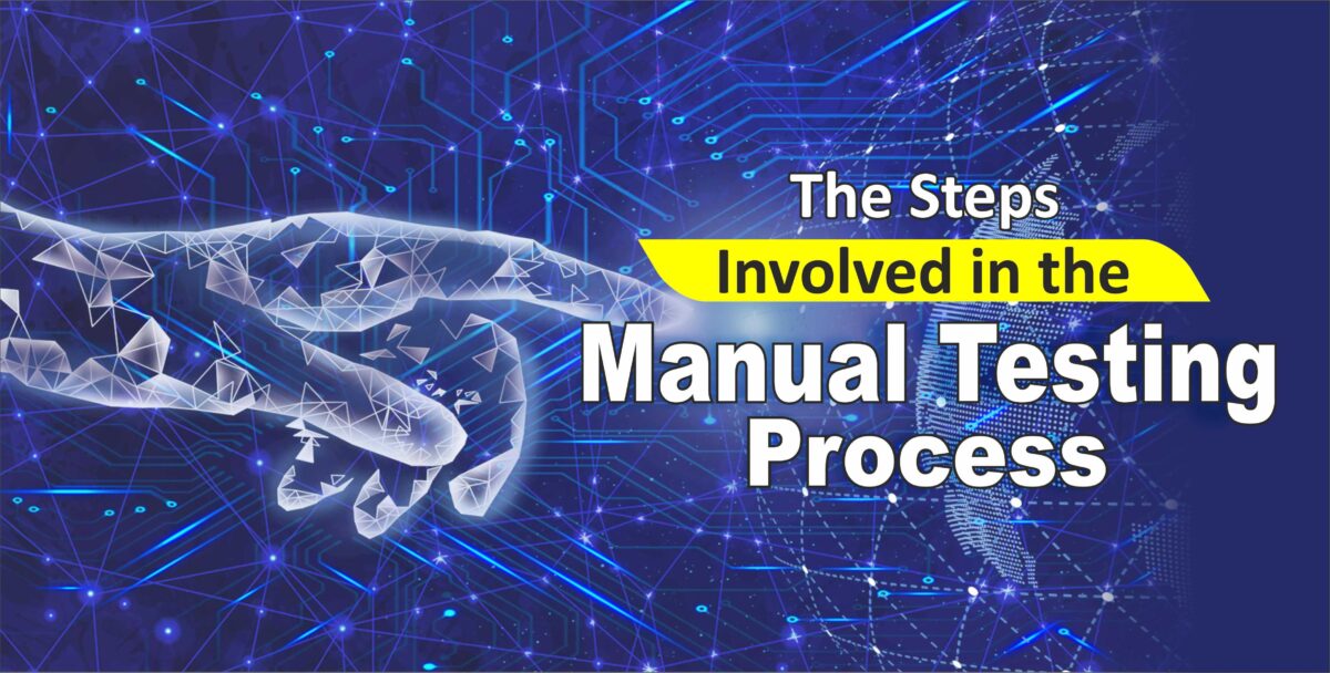 The Steps Involved in the Manual Testing Process