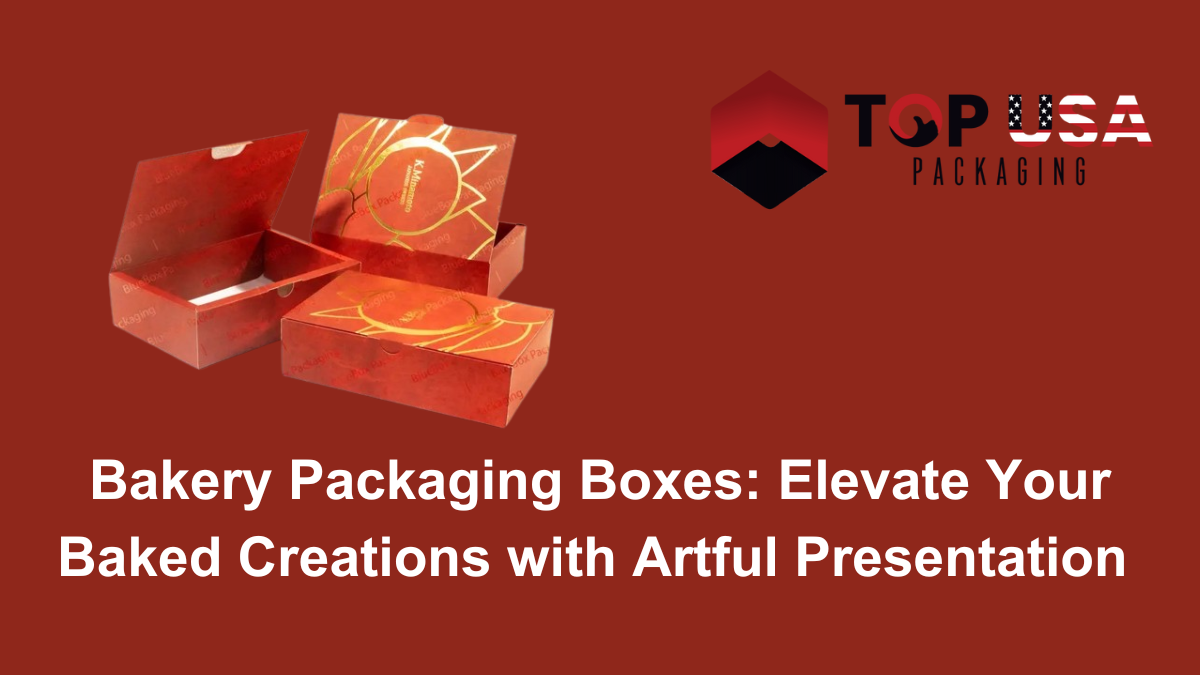 Bakery Packaging Boxes: Elevate Your Baked Creations with Artful Presentation