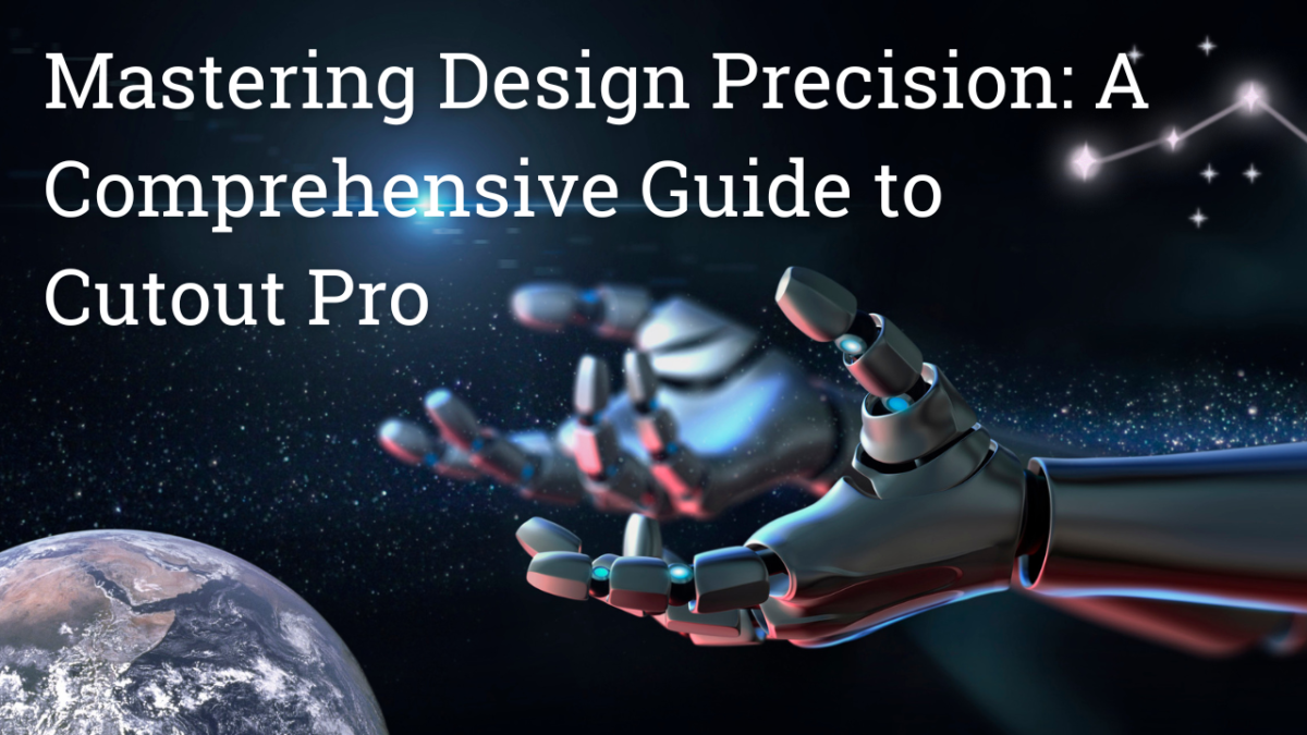 Mastering Design Precision A Comprehensive Guide to Cutout Pro