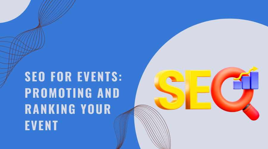 SEO for Events Promoting and Ranking Your Event