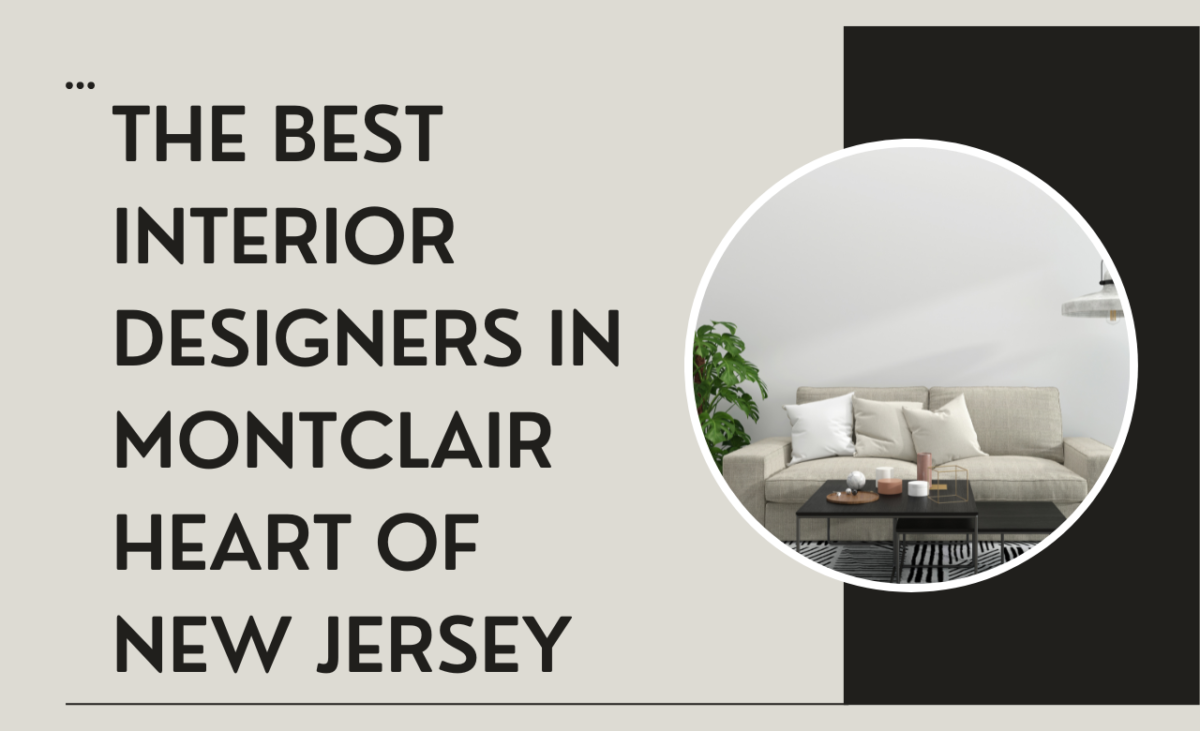 The Best Interior Designers in Montclair Heart of New Jersey