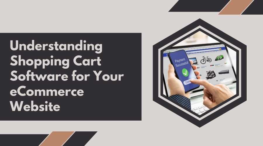 Understanding Shopping Cart Software for Your eCommerce Website
