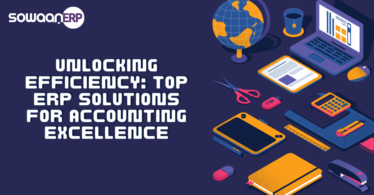 Unlocking Efficiency: Top ERP Solutions for Accounting Excellence