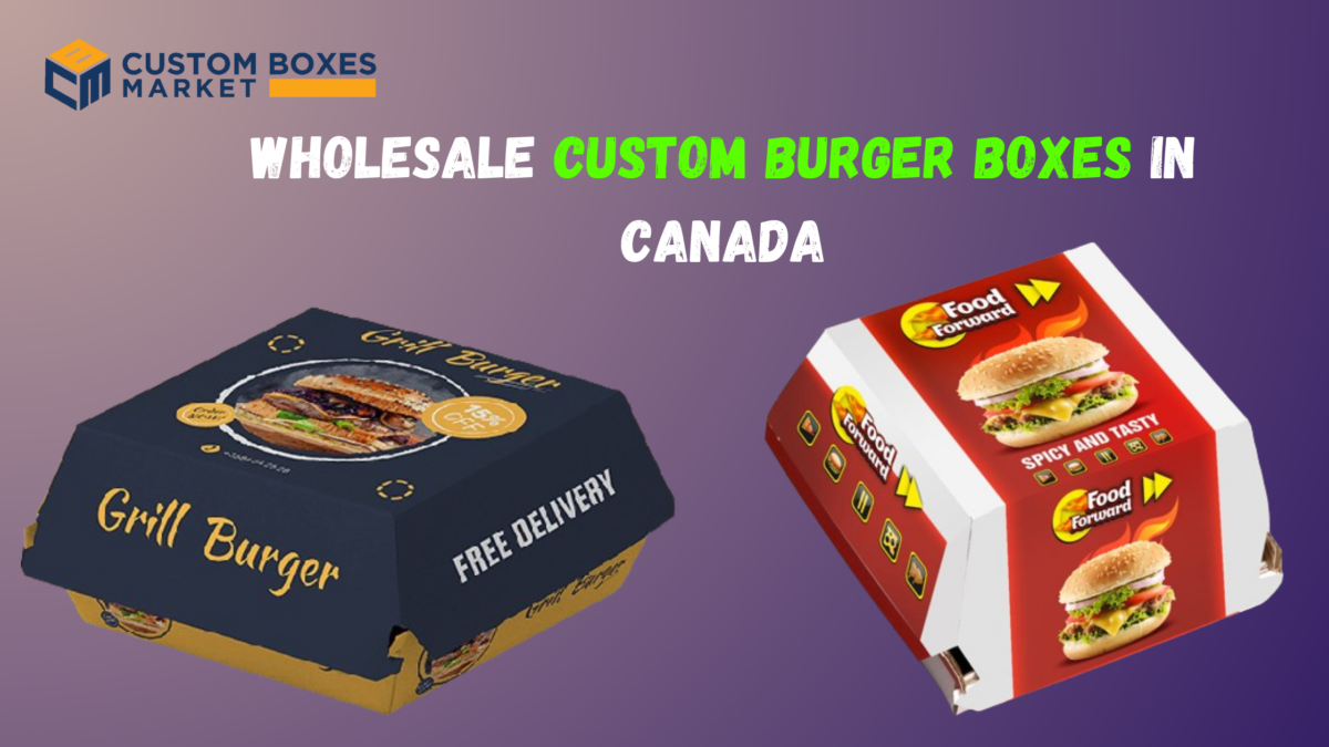The Art of Custom Burger Boxes : Crafting Culinary Experiences
