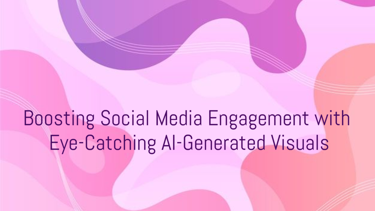 Boosting Social Media Engagement with Eye-Catching AI-Generated Visuals