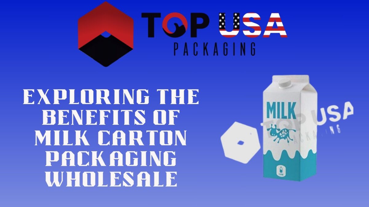 Exploring the Benefits of Milk Carton Packaging Wholesale