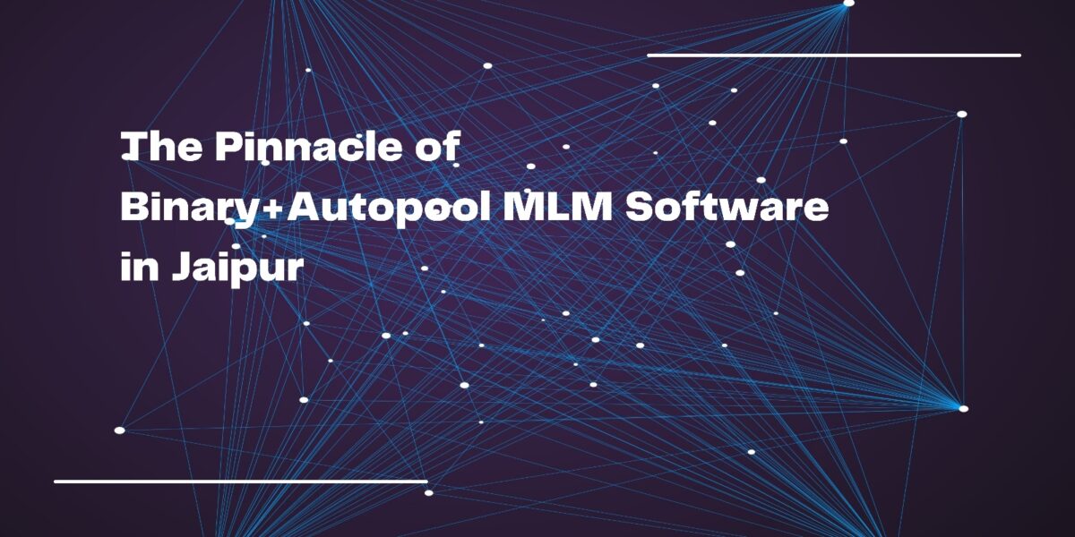 The Pinnacle of Binary+Autopool MLM Software in Jaipur