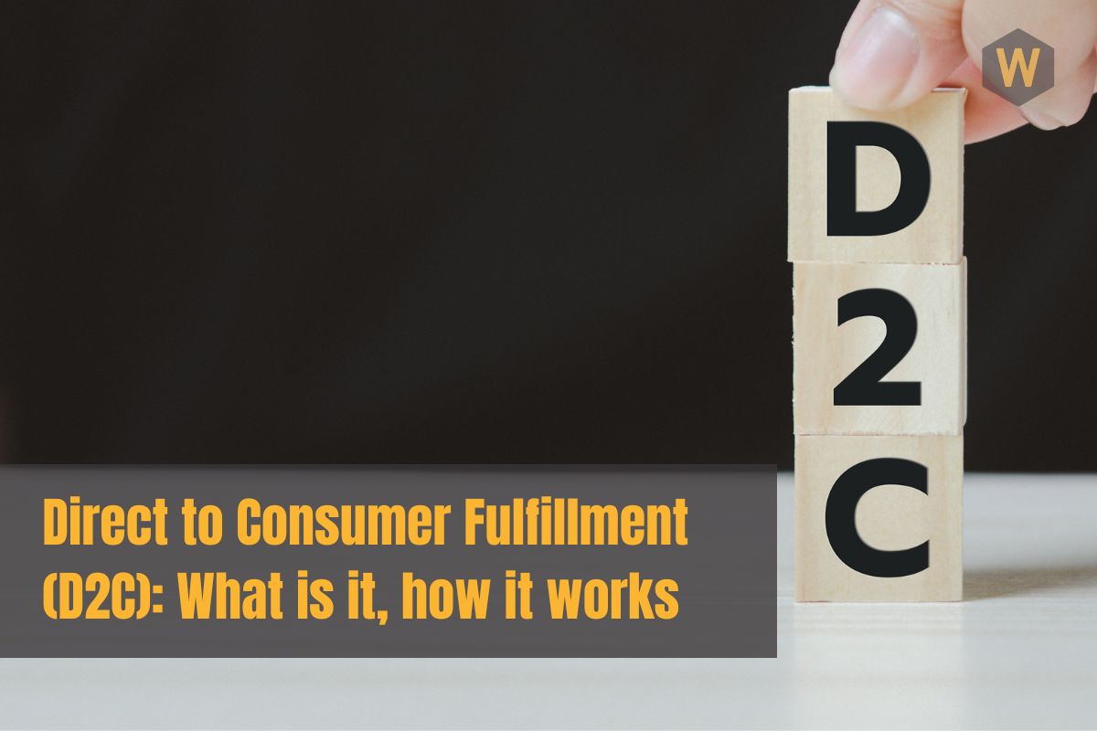 Direct to Consumer Fulfillment (D2C): What is it, how it works