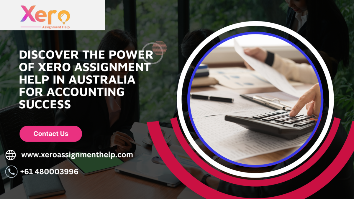 Discover the Power of Xero Assignment Help in Australia for Accounting Success