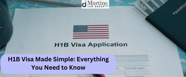 H1B Visa Made Simple: Everything You Need to Know