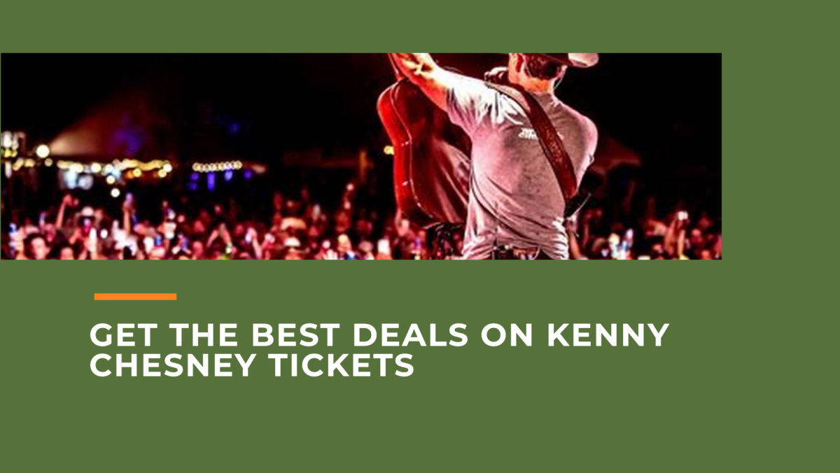 Everything You Need to Know About Kenny Chesney Concert Tickets