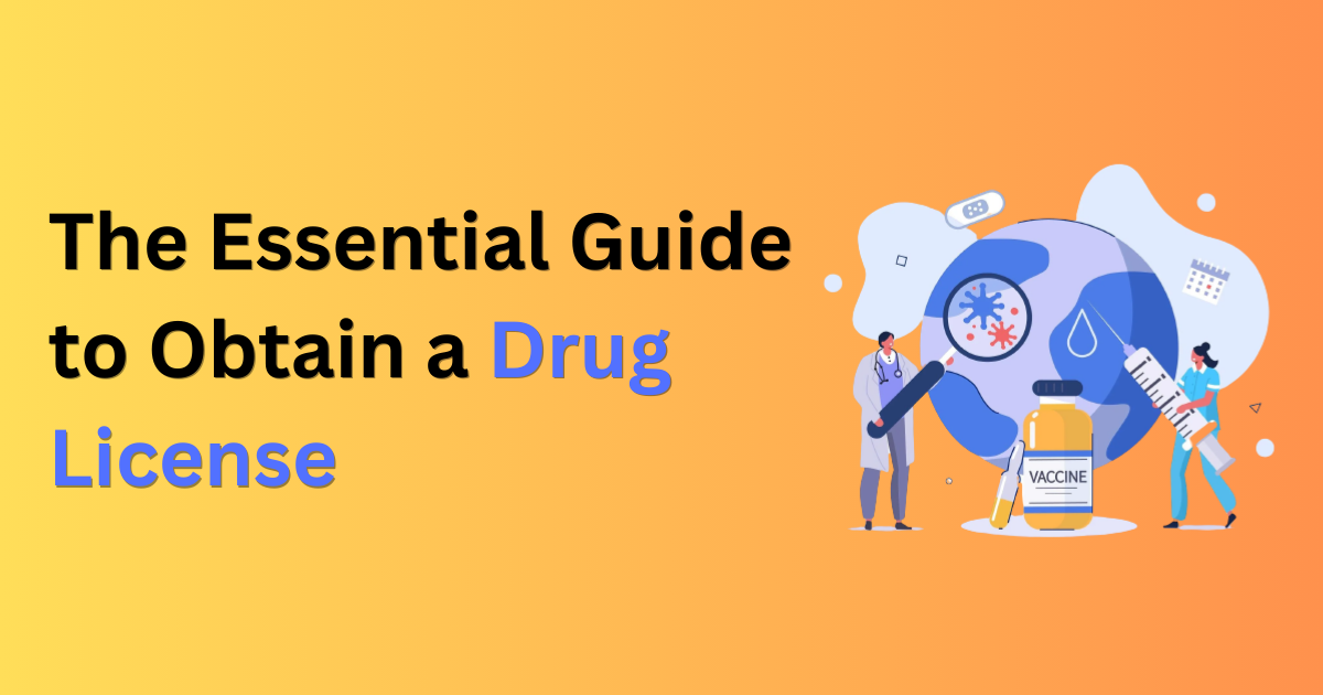 The Essential Guide to Obtain a Drug License