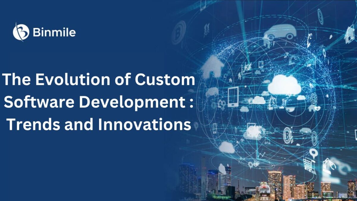 The Evolution of Custom Software Development Services: Trends and Innovations