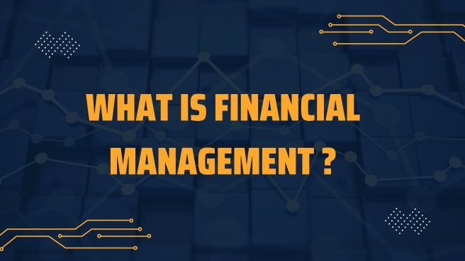 What is Financial Management ?