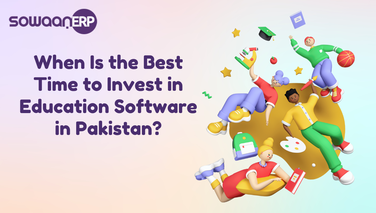 When Is the Best Time to Invest in Education Software in Pakistan?