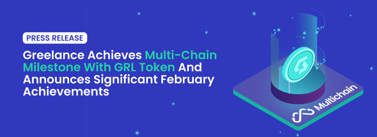 Greelance Achieves Multi-Chain Milestone with GRL Token and Announces Significant February Achievements
