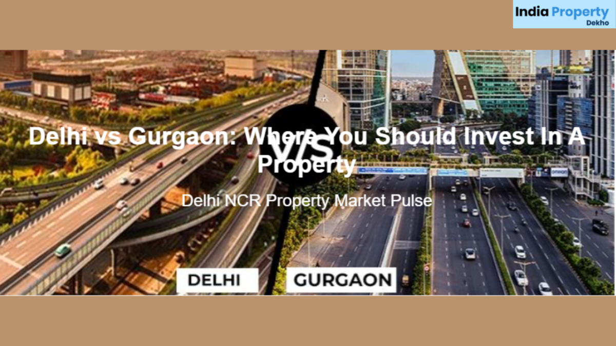 Delhi vs Gurgaon property Price | Delhi vs Gurgaon property Area and tax