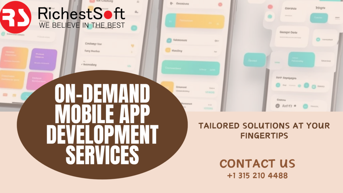 On-Demand Mobile App Development Services: Tailored Solutions at Your Fingertips