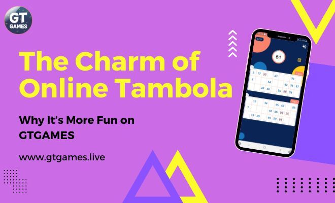 The Charm of Online Tambola: Why It’s More Fun on GTGAMES