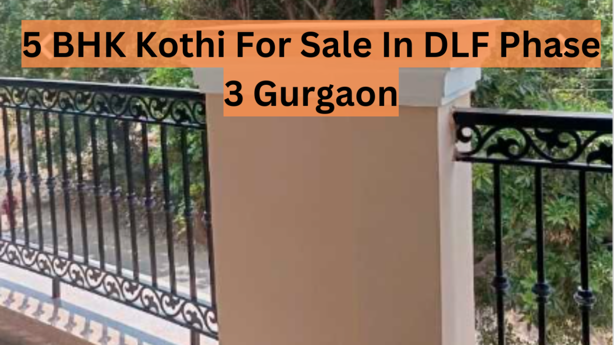 5 BHK Kothi For Sale In DLF Phase 3