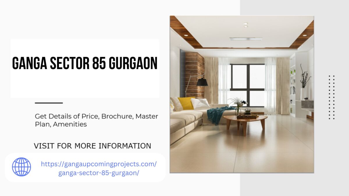 Welcome Home to Ganga Fusion 85 Gurgaon Newest Gem