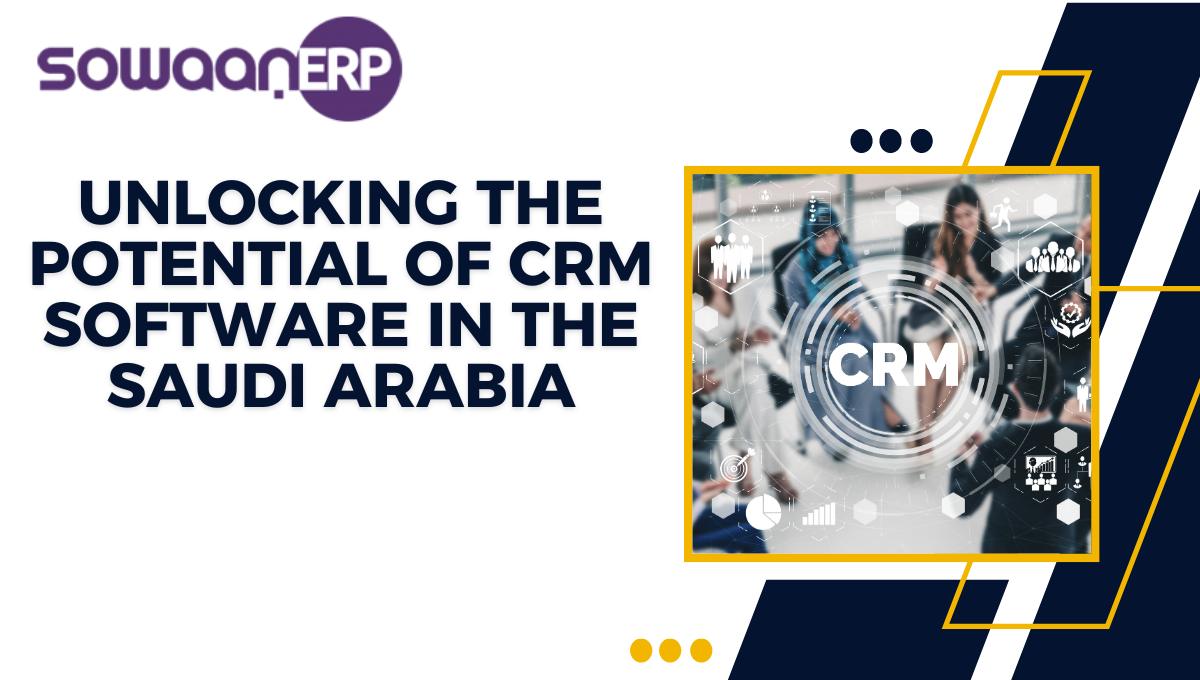 Unlocking the Potential of CRM Software in Saudi Arabia
