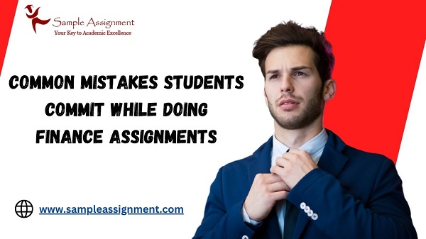 Common Mistakes Students Commit While Doing Finance Assignments