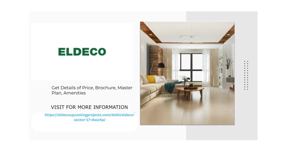 Find Your Dream Home at Eldeco Sector 17 Dwarka – Perfect Blend of Style and Comfort