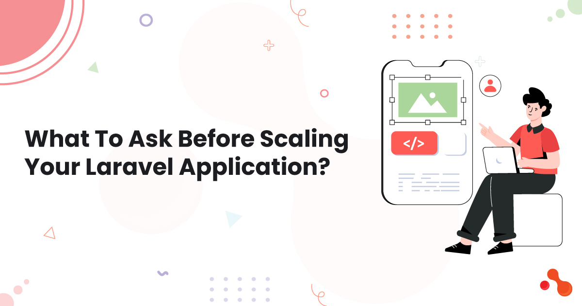 What To Ask Before Scaling Your Laravel Application?