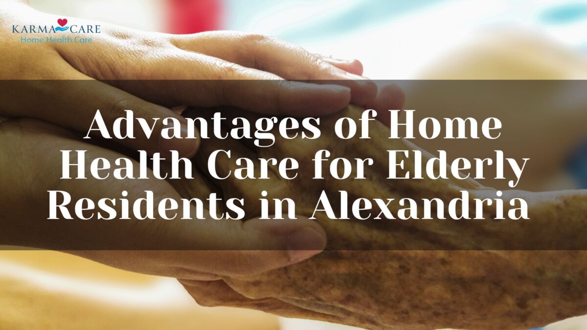 Advantages of Home Health Care for Elderly Residents in Alexandria