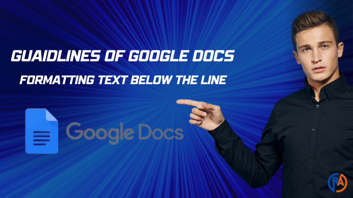 A person with a blurred face pointing to the text “GUIDLINES OF GOOGLE DOCS FORMATTING TEXT BELOW THE LINE” against a blue digital background with an icon of Google Docs and the Google Docs logo on the left side.