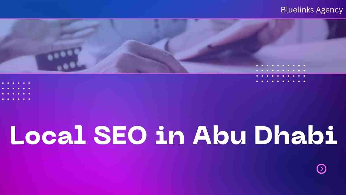 Local SEO in Abu Dhabi: A Comprehensive Guide for Businesses