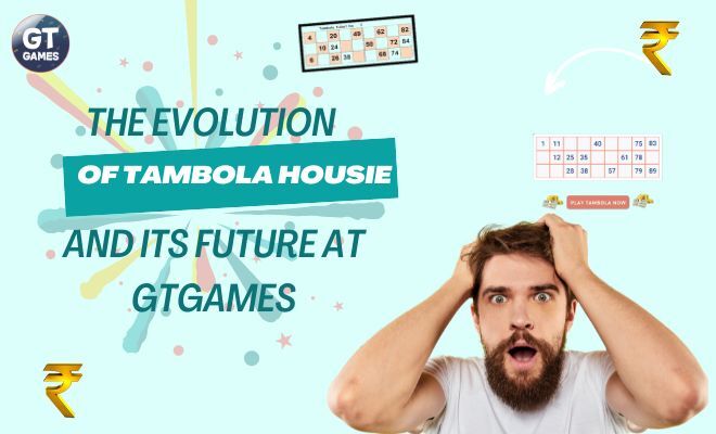 The Evolution of Tambola Housie and Its Future at GTGAMES