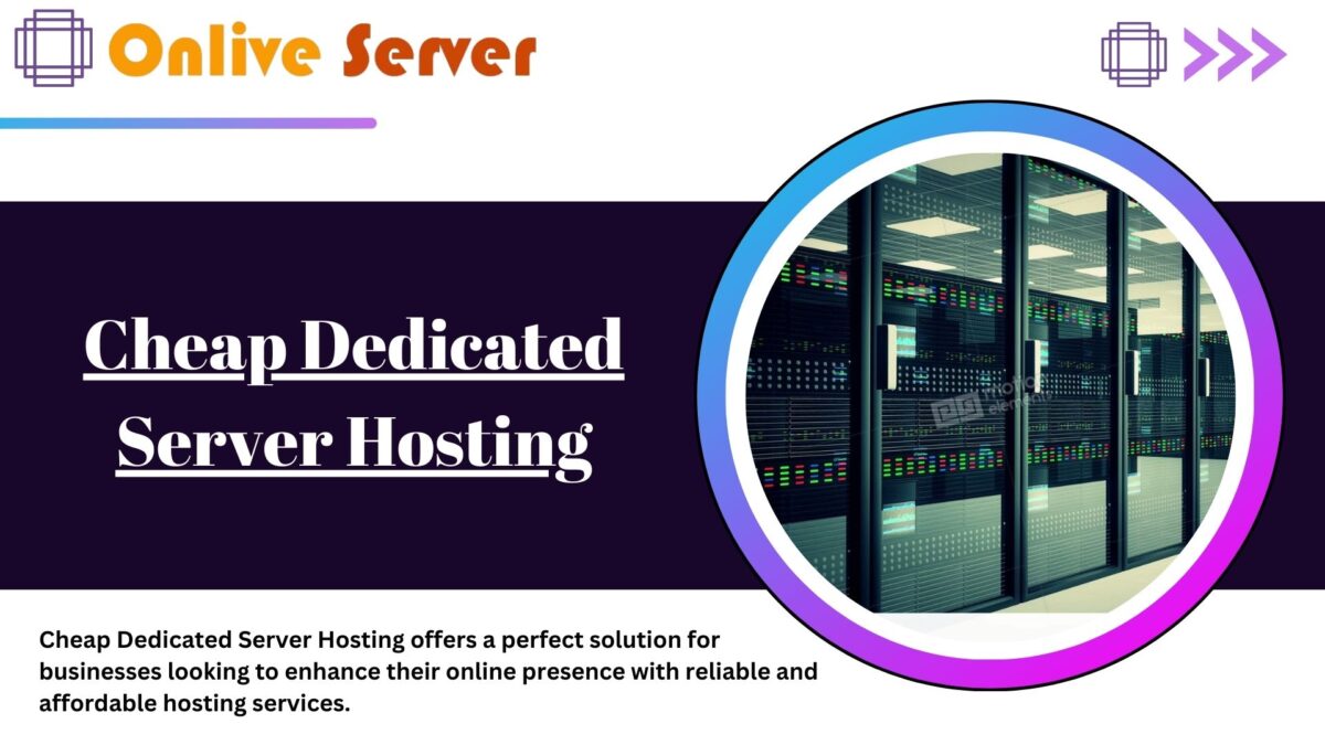 Unleash the Power of Cheap Dedicated Server Hosting for Superior Website Performance