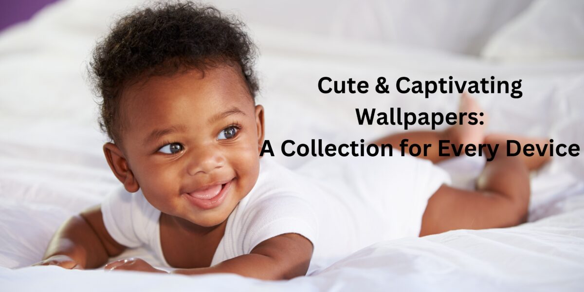 Cute & Captivating Wallpapers: A Collection for Every Device