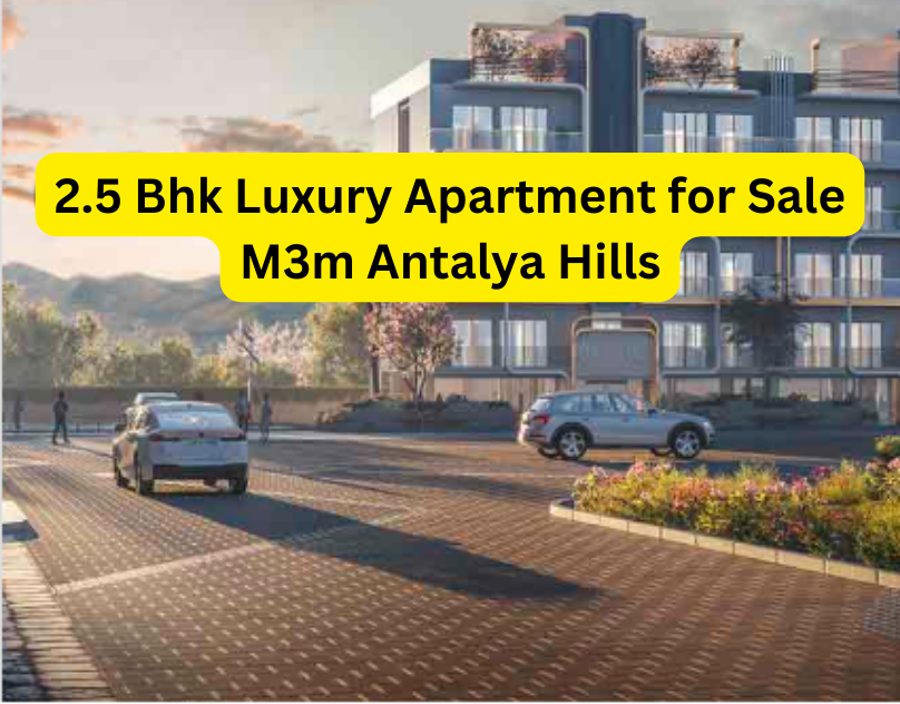 2.5 Bhk Luxury Apartment for Sale M3M Antalya Hills