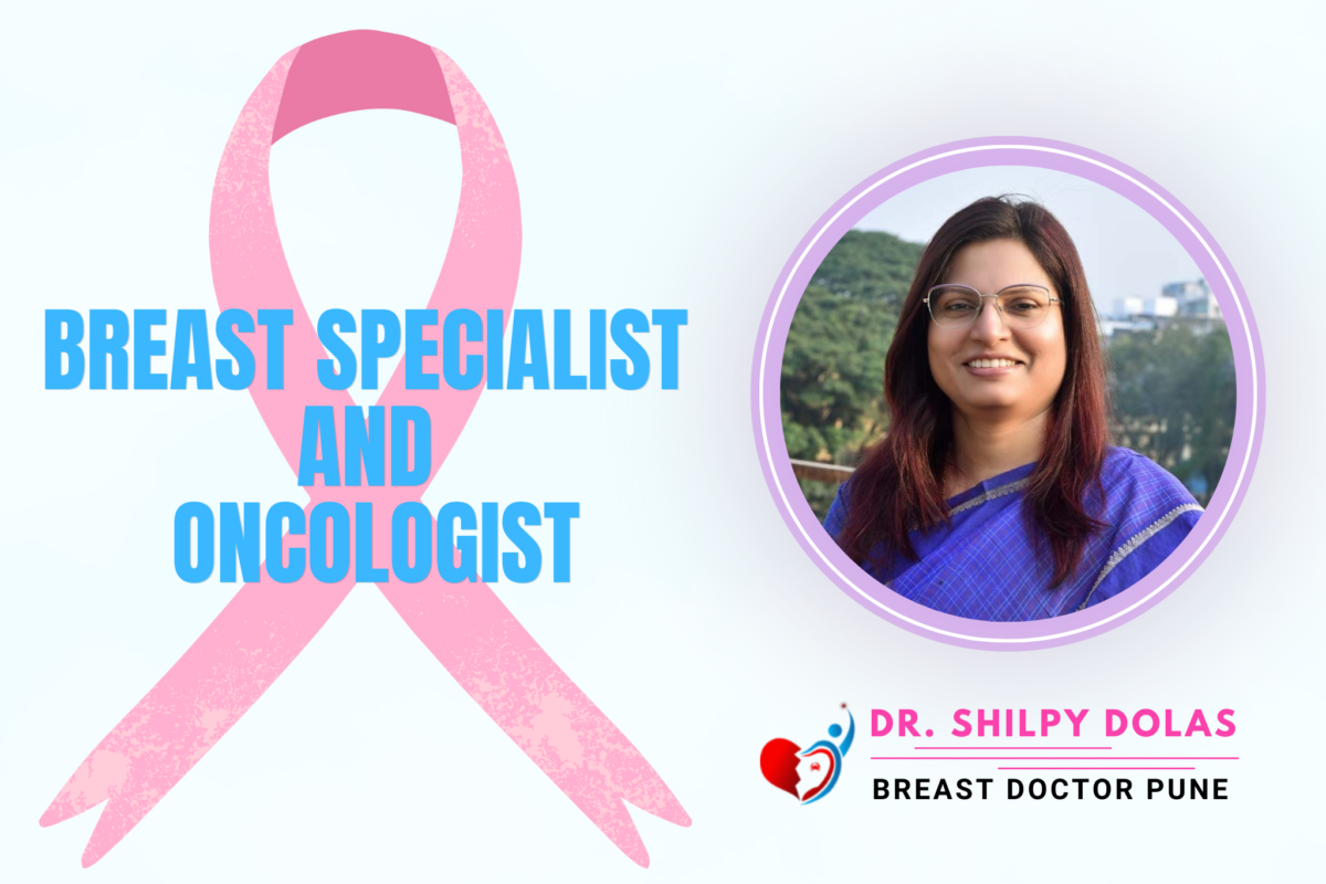 Finding the Best Breast Surgeon in Pune: Dr. Shilpy Dolas’ Comprehensive Care and Expertise