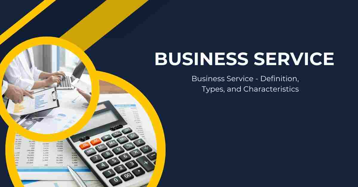 Business Service – Definition, Types, and Characteristics