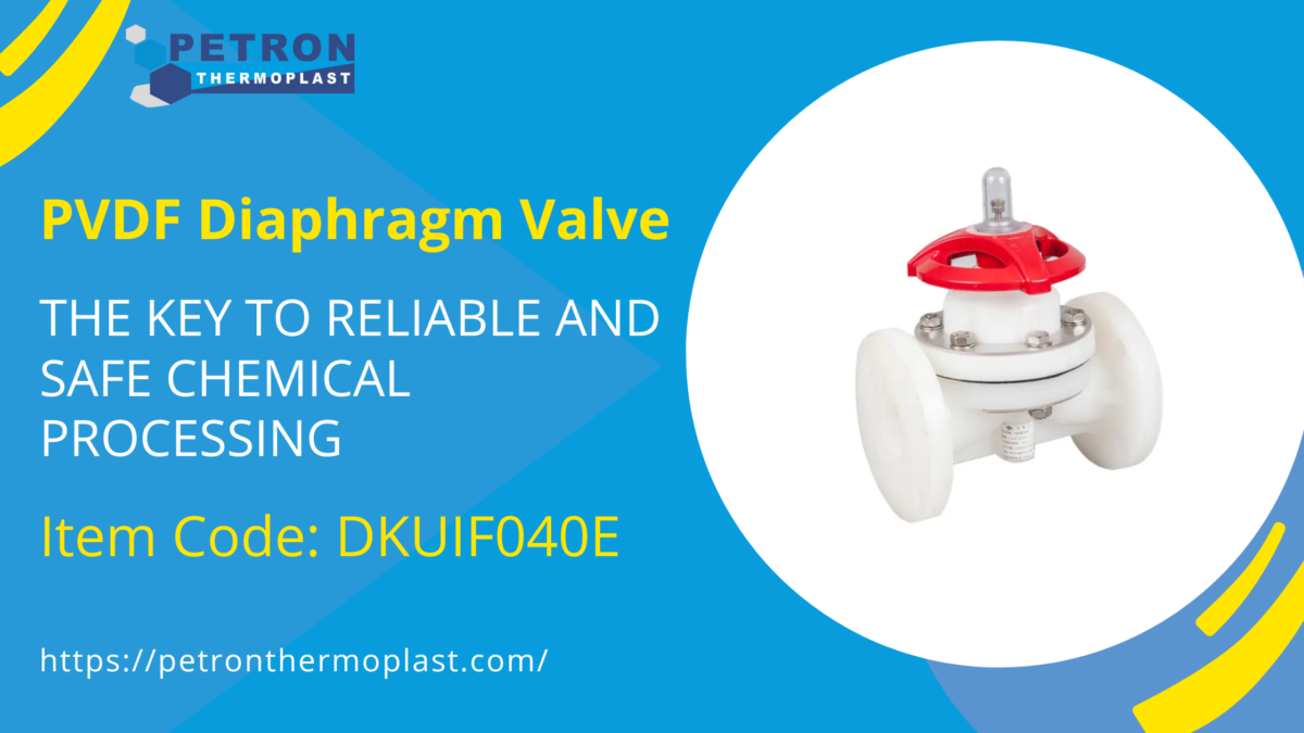 PVDF Diaphragm Valve – The Key to Reliable and Safe Chemical Processing