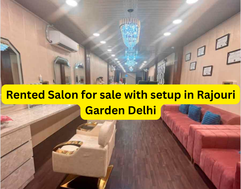Rented Salon for Sale with Setup in Rajouri Garden Delhi