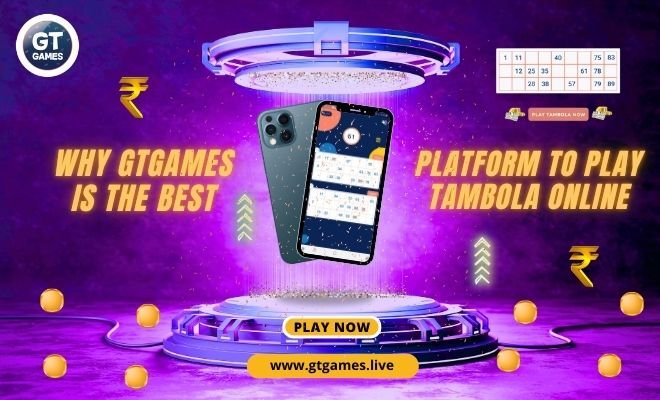 Why GTGAMES is the Best Platform to Play Tambola Online