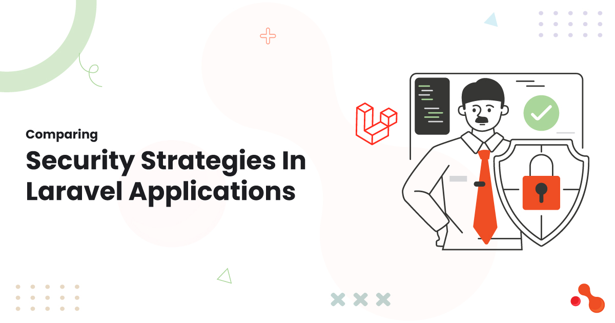 Comparing Security Strategies In Laravel Applications