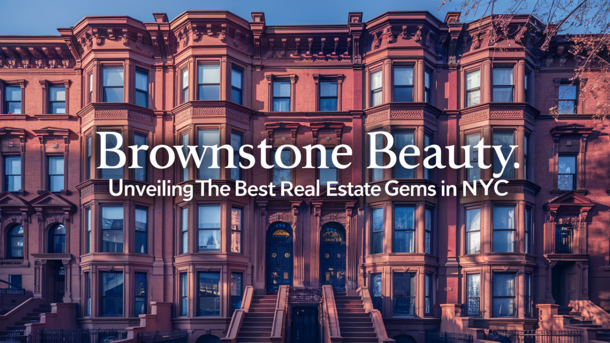 Brownstone Beauty: Unveiling the Best Real Estate Gems in NYC